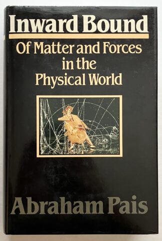 Inward Bound. Of Matter and Forces in the Physical World.