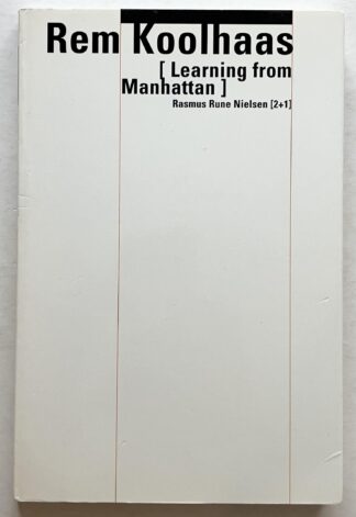 Rem Koolhaas. Learning from Manhattan.
