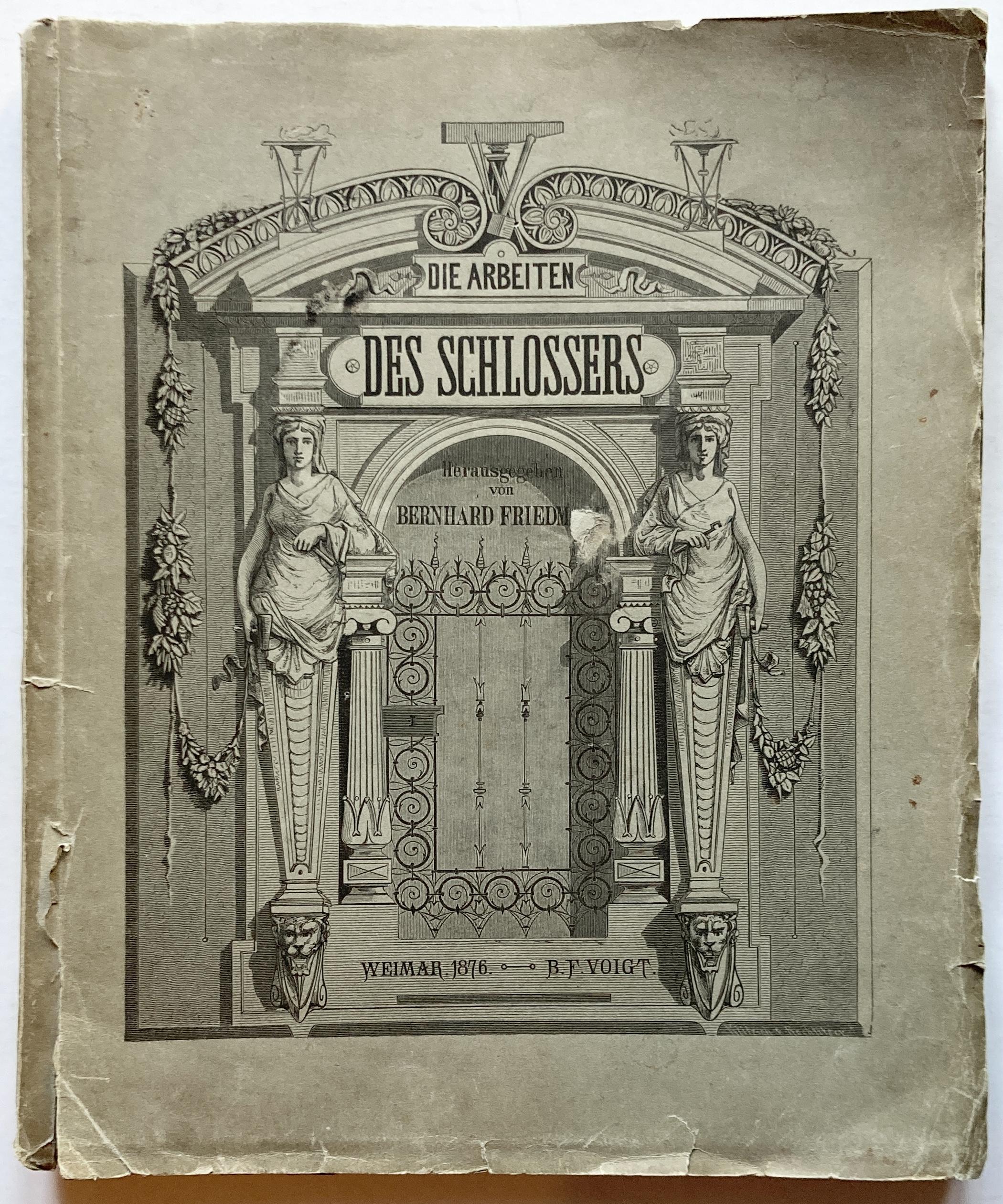 Die Arbeiten des Schlossers in 42 Foliotafeln mit 576 Abbildungen. Vierte gänzlich umgearbeitete Auflage von Reimann-Graef "Der moderne Schlosser".
