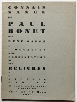 Connaissance de Paul Bonet par René Gaffe a l'occasion d'une présentation de ses Reliures à la Galerie Giroux 43, Boulevard du Régent à Bruxelles du 4 au 14 Mars 1933.