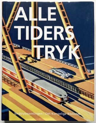 Alle tiders tryk. Småtrykssamlingen i Det Kongelige Bibliotek.