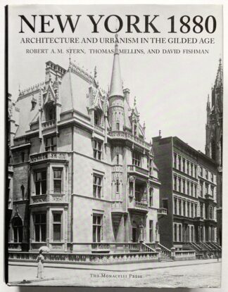 New York 1880. Architecture and Urbanism in the Gilded Age.