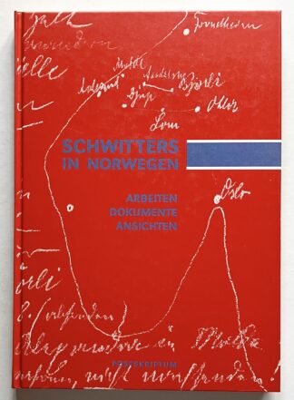 Schwitters in Norwegen. Arbeiten. Dokumente. Ansichten.