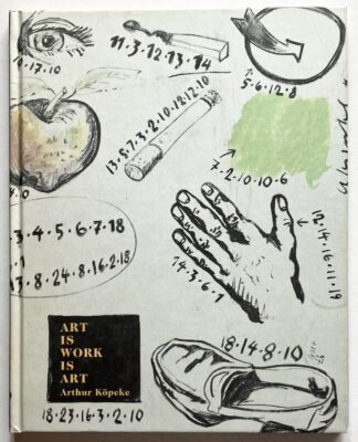 Art Is Work Is Art. Arthur Köpcke zum 75. Geburtstag.