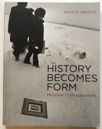 History Becomes Form. Moscow Conceptualism.