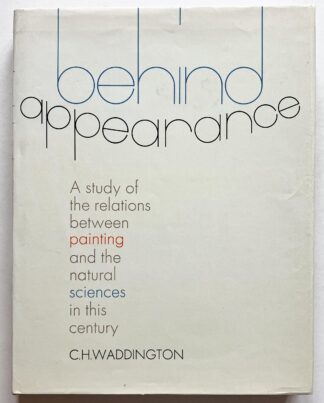 Behind Appearences. A study of the relations between painting and the natural sciences in this century.