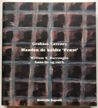 Manden de kaldte 'Præst'. William S. Burroughs - hans liv og værk.