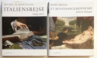 Italiensrejse. Dagbog 1580-81. + Bjørn Bredal: "Et renæssancemenneske. Michel de Montaigne".