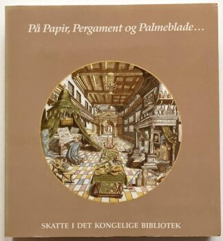 På Papir, Pergament og Palmeblade..... Skatte i Det Kongelige Bibliotek.