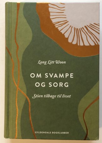 Om svampe og sorg. Stien tilbage til livet.