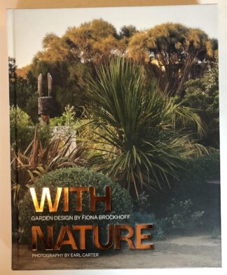 With Nature. Garden Design by Fiona Brockhoff.