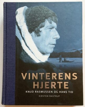 Vinterens hjerte. Knud Rasmussen og hans tid.