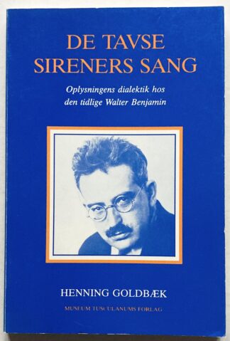 De tavse sireners sang. Om oplysningens dialektik hos den tidlige Walter Benjamin.
