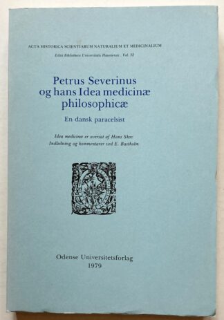 Petrus Severinus og hans Idea medicinæ philosophicæ. En dansk paracelsist.