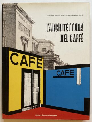 L'architetture del caffè. Tradizione e progetto in Europa.