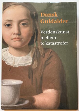 Dansk guldalder - Verdenskunst mellem to katastrofer.