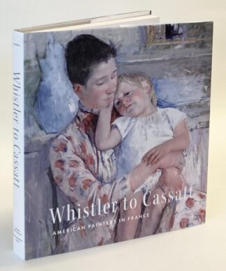 Whistler to Cassatt. American Painters in France.