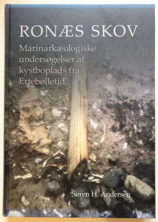 Ronæs skov. Marinarkæologiske undersøgelser af kystboplads fra Ertebølletid.