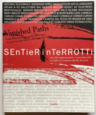 Vanished Paths. Crisis of Representation and Destruction in the Arts from the 1950s to the End of the Century. / Sentieri interrotti. Crisi della rapprensentazione e iconoclastria nelle arti dagli anni Cinquanta alla fine del secolo.