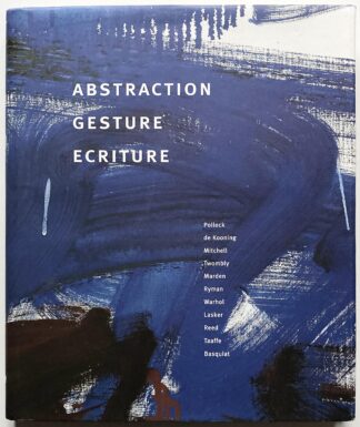 Abstraction, Gesture, Ecriture. Paintings from the Daros Collection.