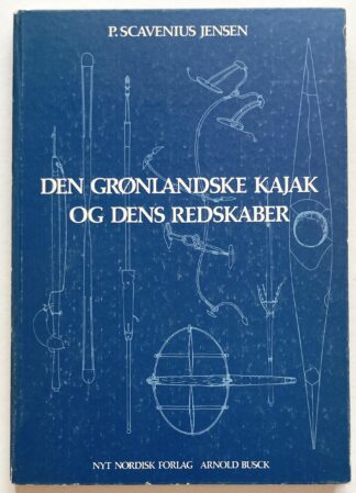 Den grønlandske kajak og dens redskaber.