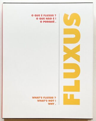 O que é Fluxus? O que não é! O porquê. / What's Fluxus? What's Not! Why.