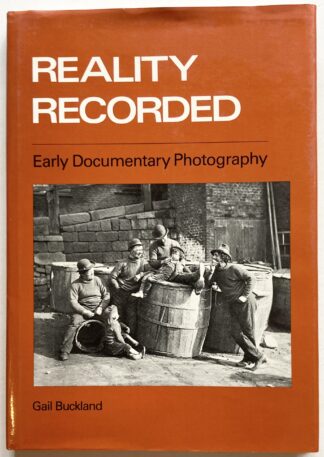 Reality Recorded. Early Documentary Photography.
