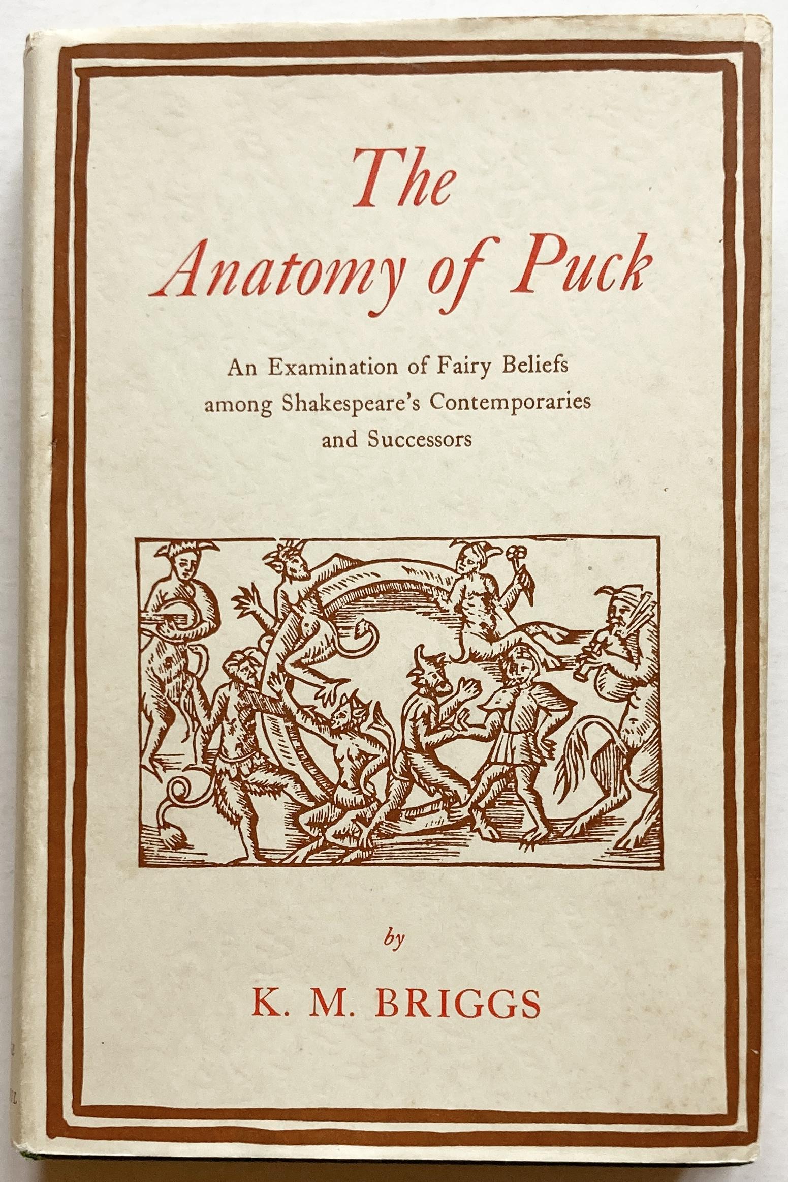 The Anatomy of Puck. An Examination of Fairy Beliefs among Shakespeare's Contemporaries and Successors.