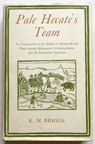 Pale Hecate's Team. An Examination of the Beliefs on Witchcraft and Magic among Shakespeare's Contemporaries and His Immediate Successors.