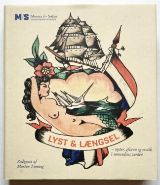 Lyst og længsel - myter, afsavn og erotik i sømandens verden.