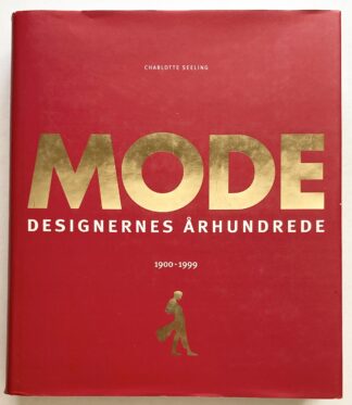 Mode. Designernes århundrede 1900-1999.