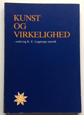 Kunst og virkelighed - omkring K. E. Løgstrups æstetik.