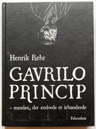 Gevrilo Princip - manden der ændrede et århundrede.