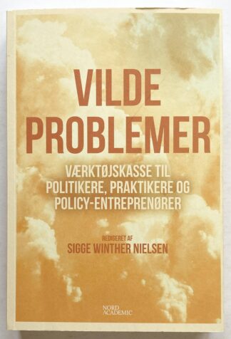 Vilde problemer. Værktøjskasse til politikere, praktikere og policy-entreprenører.