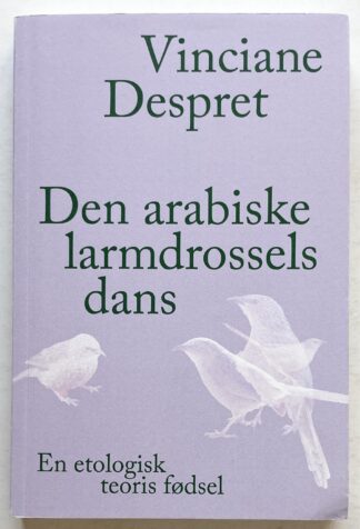 Den arabiske larmdrossels dans. En etologisk teoris fødsel.