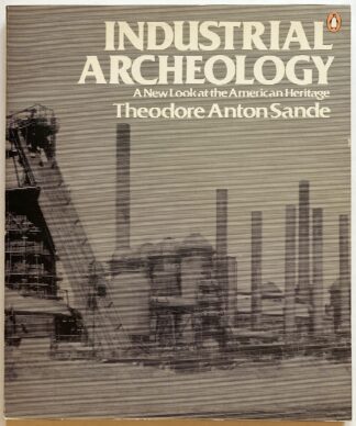 Industrial Archeology. A New Look at the American Heritage.