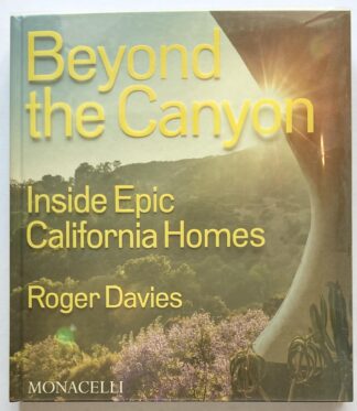 Beyond the Canyon. Inside Epic California Homes.