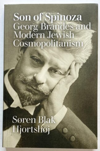 Son of Spinoza. Georg Brandes and Modern Jewish Cosmopolitanism.