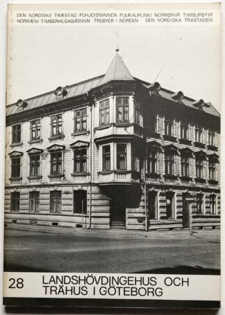 Den nordiske trästaden 28: Landshövdingehus och trähus i Göteborg.
