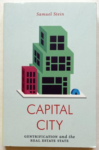 Capital City. Gentrification and the Real Estate State.