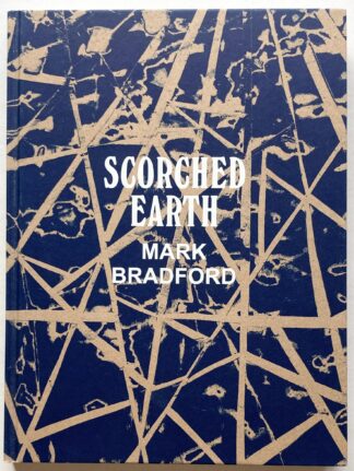 Mark Bradford: Scorched Earth.