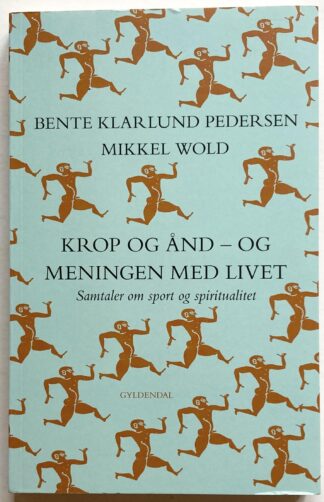 Krop og ånd - og meningen med livet. Samtaler om sport og spiritualitet.