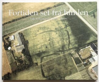 Fortiden set fra himlen. Luftfotoarkæologi i Vestjylland.