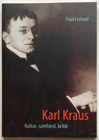 Karl Kraus. Kultur, samfund, kritik.