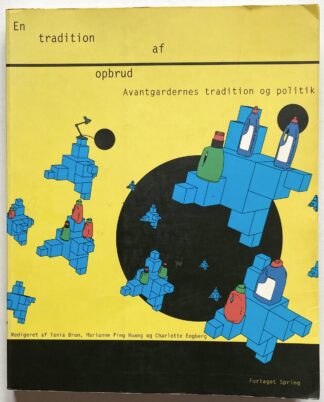 En tradition af opbrud. Avantgardernes tradition og politik.