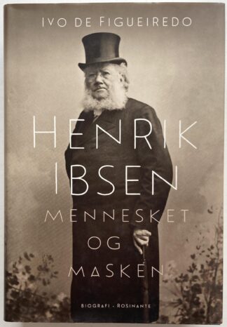 Henrik Ibsen. Mennesket og masken.