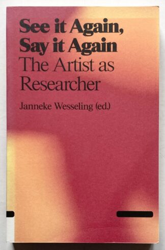 See it Again, Say it Again. The Artist as Researcher.