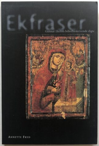 Ekfraser. Gunnar Ekelöfs billedbeskrivende digte.