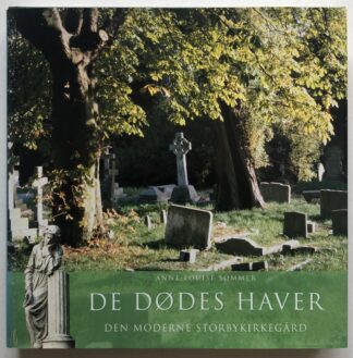 De dødes haver. Den moderne storbykirkegård.