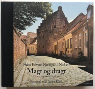 Magt og dragt. Dansk teglstensarkitektur.